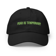 Load image into Gallery viewer, Fear is Temporary - hat [Black]
