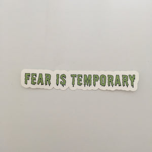 Fear is Temporary - Sticker