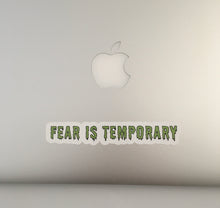 Load image into Gallery viewer, Fear is Temporary - Sticker