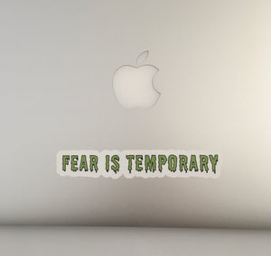 Fear is Temporary - Sticker