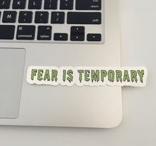 Load image into Gallery viewer, Fear is Temporary - Sticker